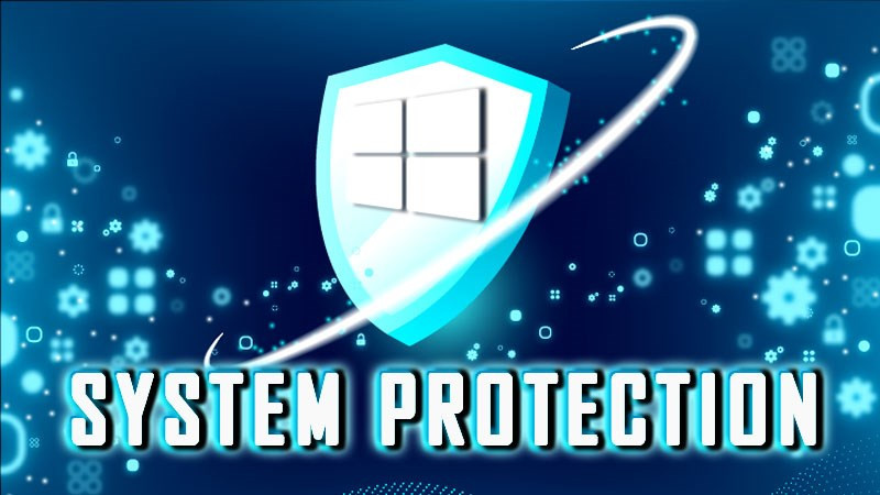 Có nên tắt tính năng System protection trên Windows