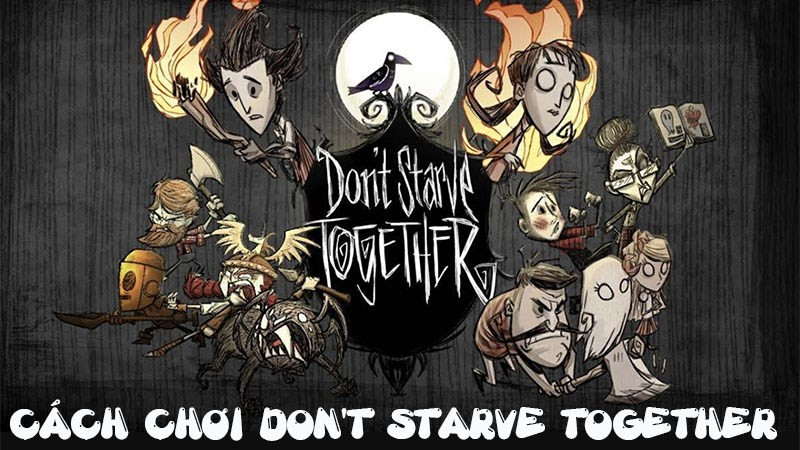 Cách chơi Don't Starve Together