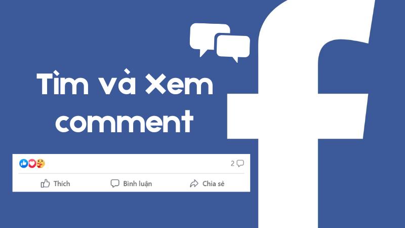 Cách tìm và xem bình luận của người khác trên Facebook đơn giản, dễ dàng