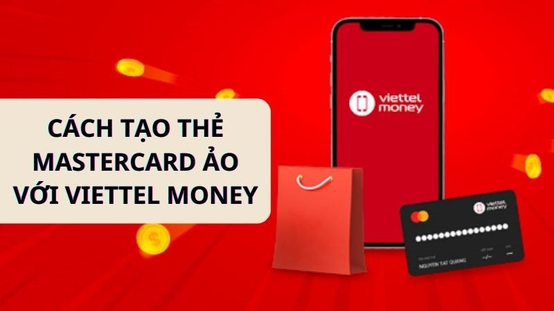 Cách tạo thẻ MasterCard ảo với Viettel Money để thanh toán quốc tế