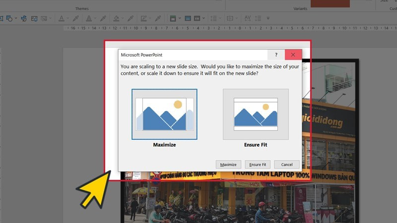 Chọn Maximize hoặc Ensure Fit