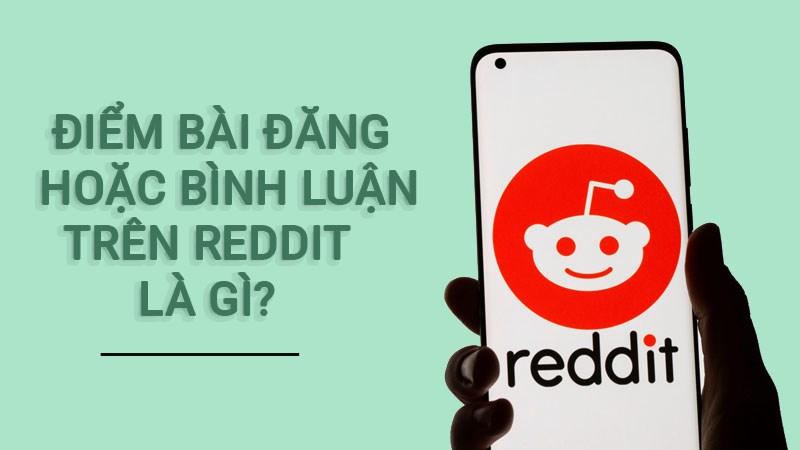 Reddit Karma là gì? Tìm hiểu về điểm số trên Reddit