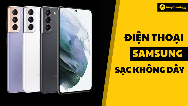 Điện thoại Samsung sạc không dây