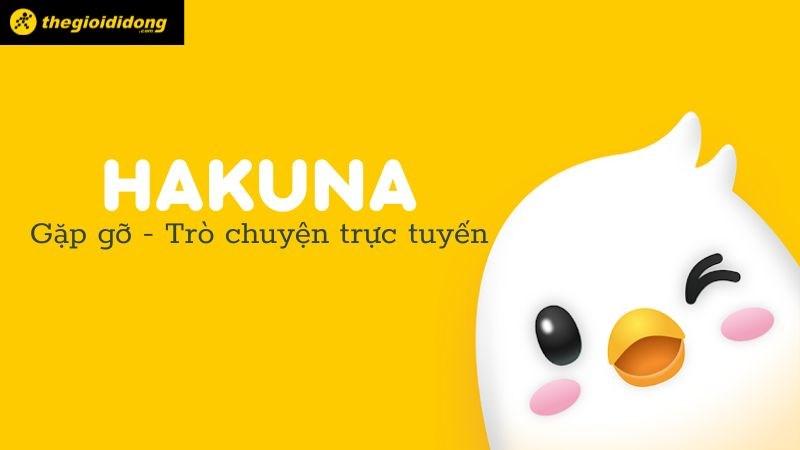 Hakuna: Ứng dụng livestream, gặp gỡ, trò chuyện và kết bạn bốn phương