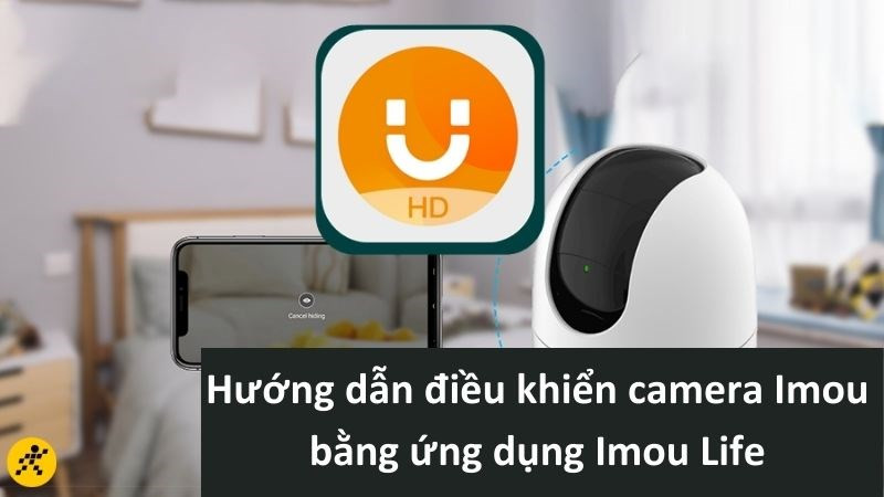 Hướng dẫn tải, c&agrave;i đặt v&agrave; điều khiển camera Imou tr&ecirc;n Imou Life