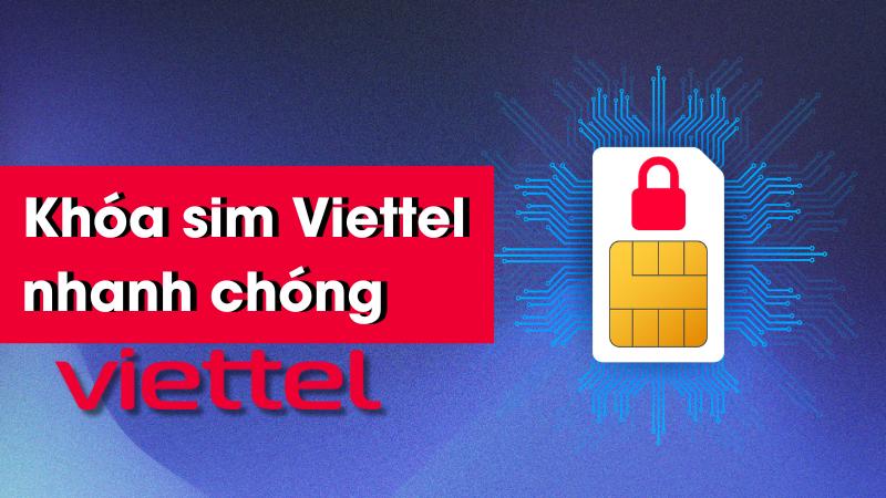 Khóa SIM Viettel Nhanh Chóng Khi Mất Điện Thoại: Hướng Dẫn Chi Tiết