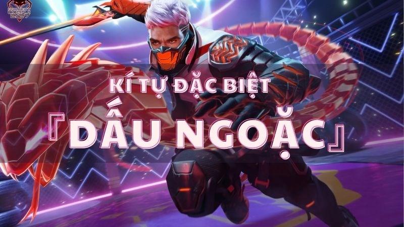 Kí tự đặc biệt dấu ngoặc ấn tượng nhất - Tên game hay dấu ngoặc đẹp