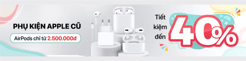 Phụ kiện Apple cũ - H&agrave;ng xịn gi&aacute; &ecirc;m, tiết kiệm đến 40%