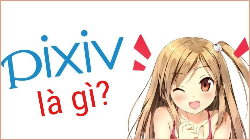 Pixiv là gì? “Thiên đường” đối với tín đồ yêu văn hóa Nhật Bản