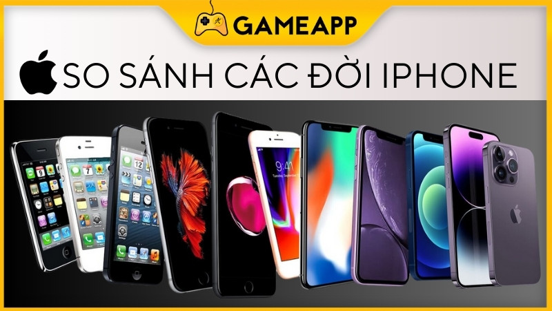 So sánh các đời iPhone