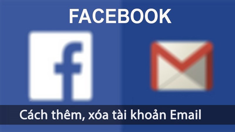 Thêm, xóa email trên Facebook