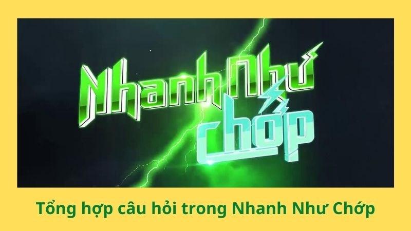 Tổng hợp câu hỏi trong Nhanh Như Chớp thú vị, xoắn não nhất