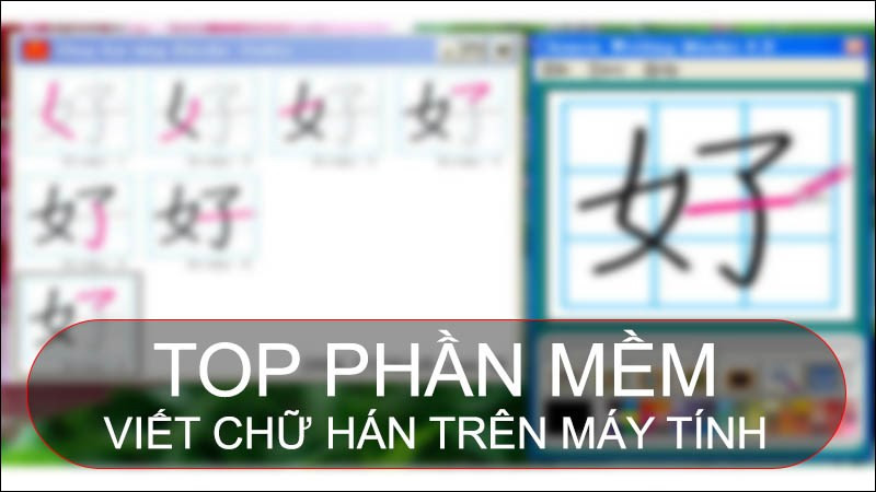 Tổng hợp phần mềm luyện viết chữ Hán