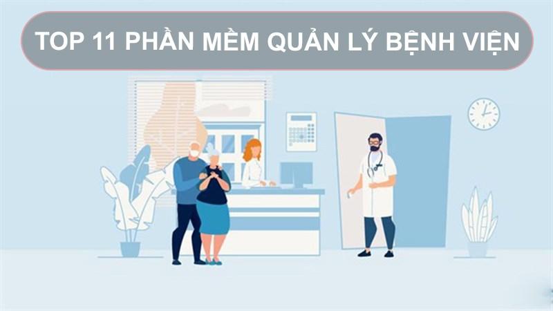 TOP 11 phần mềm quản lý bệnh viện hiệu quả nhất hiện nay.