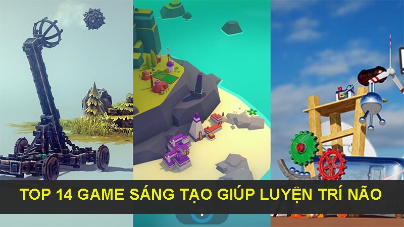 Top 14 Game Kích Thích Trí Sáng Tạo, Thử Thách Bản Thân