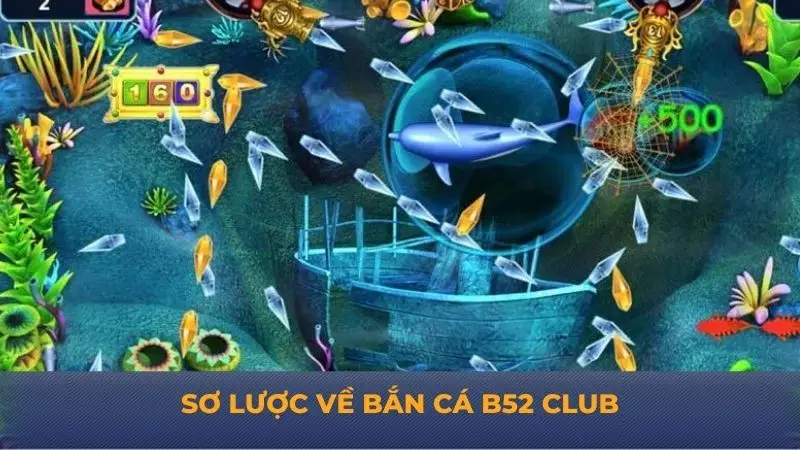 Bắn cá B52 Club – Khám phá các tựa game bắn cá đặc sắc